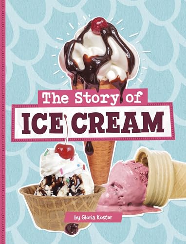 The Story of Ice Cream (Stories of Everyday Things)