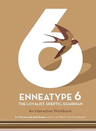 Enneatype 6: The Loyalist, Skeptic, Guardian (Enneatype in Your Life)