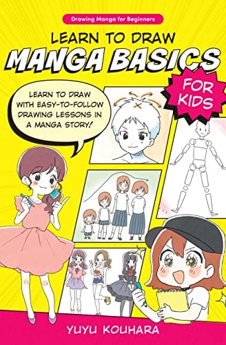 Learn to Draw Manga Basics for Kids: Learn to Draw With Easy-to-Follow Drawing Lessons in a Manga Story!