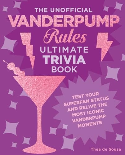 Vanderpump Rules Ultimate Trivia Book: Test Your Superfan Status and Relive the Most Iconic Vanderpump Moments