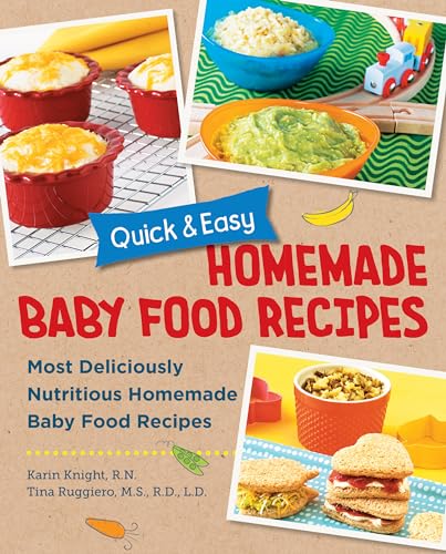 Quick and Easy Homemade Baby Food Recipes: Most Deliciously Nutritious Homemade Baby Food Recipes