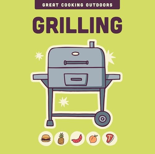 Grilling (Great Cooking Outdoors)