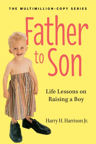 Father to Son: Life Lessons on Raising a Boy