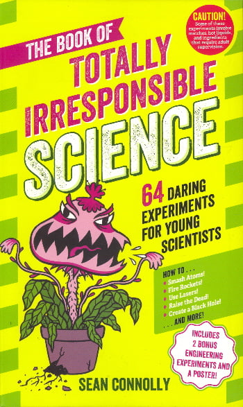 The Book of Totallly Irresponsible Science