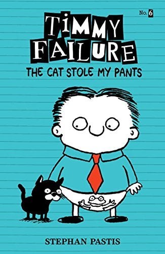 The Cat Stole My Pants (Timmy Failure, Bk. 6)