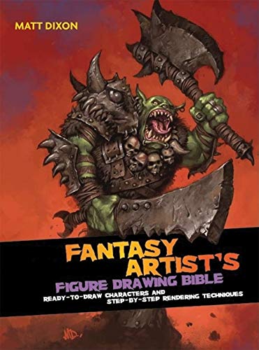 The Fantasy Artist's Figure Drawing Bible: Ready-to-Draw Characters and Step-by-Step Rendering Techniques