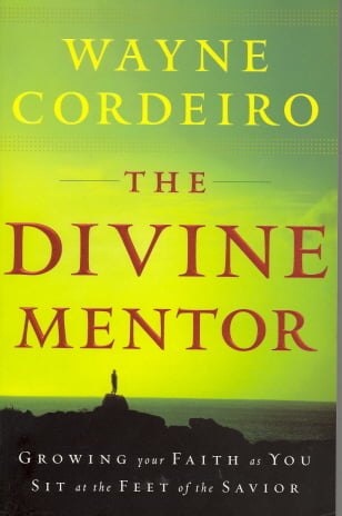 The Divine Mentor: Growing Your Faith as You Sit at the Feet of the Savior