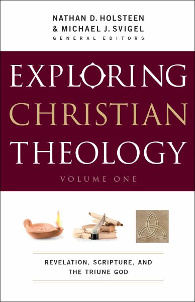 Revelation, Scripture, and the Triune God (Exploring Christian Theology, Vol. 1)
