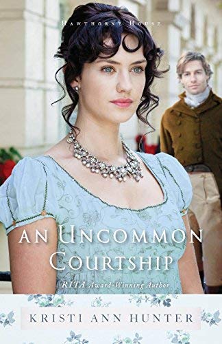 An Uncommon Courtship (Hawthorne House, Bk. 4)