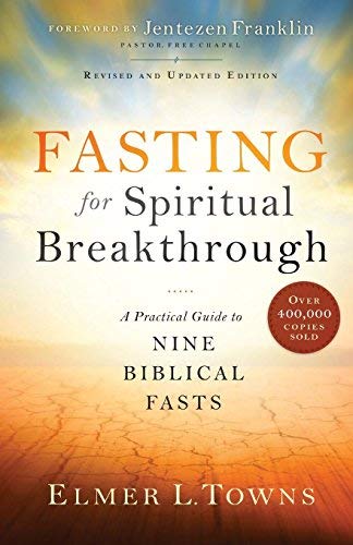 Fasting for Spiritual Breakthrough: A Practical Guide to Nine Biblical Fasts  - Paperback