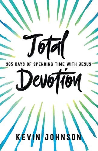 Total Devotion: 365 Days of Spending Time With Jesus