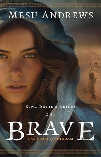 Brave: The Story of Ahinoam (King David's Brides, Bk. 1)