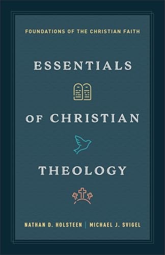 Essentials of Christian Theology: Foundations of the Christian Faith