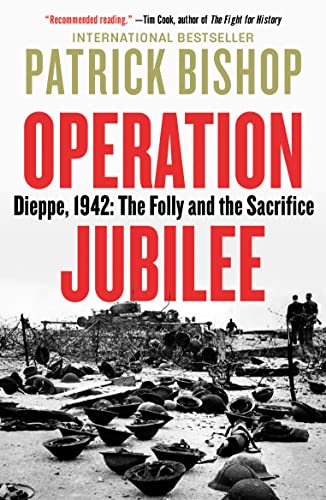 Operation Jubilee: Dieppe, 1942 - The Folly and the Sacrifice