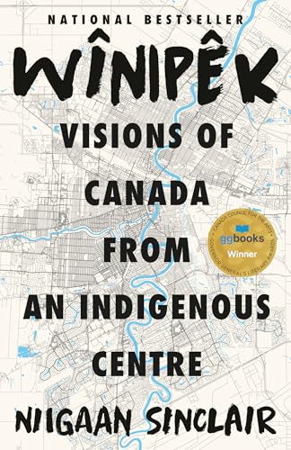 Wînipêk: Visions of Canada From an Indigenous Centre