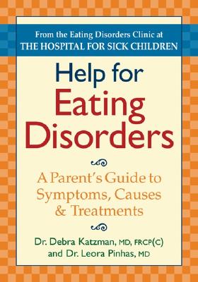 Help for Eating Disorders: A Parent's Guide to Symptoms, Causes and Treatment