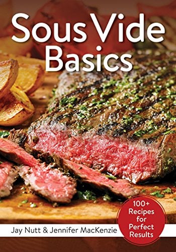 Sous Vide Basics: 100+ Recipes for Perfect Results