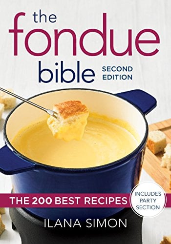 The Fondue Bible: The 200 Best Recipes (2nd Edition)