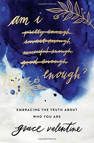 Am I Enough? Embracing the Truth About Who You Are