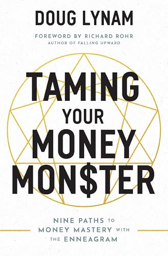 Taming Your Money Monster: Nine Paths to Money Mastery With the Enneagram