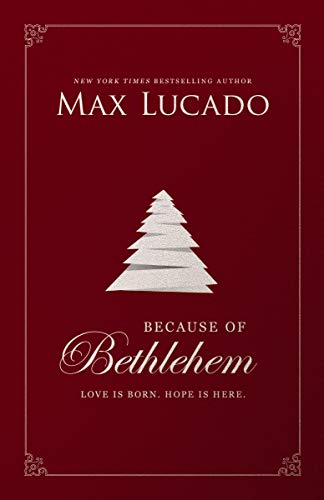 Because of Bethlehem: Love Is Born. Hope Is Here.