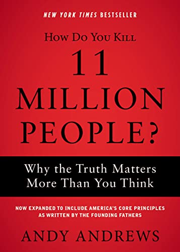 How Do You Kill 11 Million People: Why the Truth Matters More Than You Think