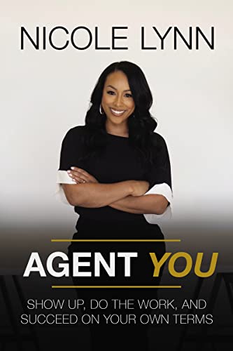 Agent You: Show Up, Do the Work, and Succeed on Your Own Terms