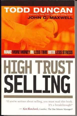 High Trust Selling: Make More Money in Less Time with Less Stress