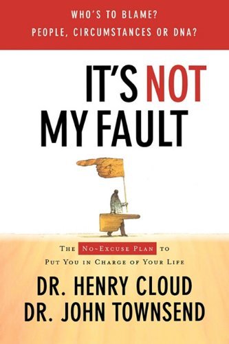 It's Not My Fault: The No-Excuse Plan for Overcoming Life's Obstacles