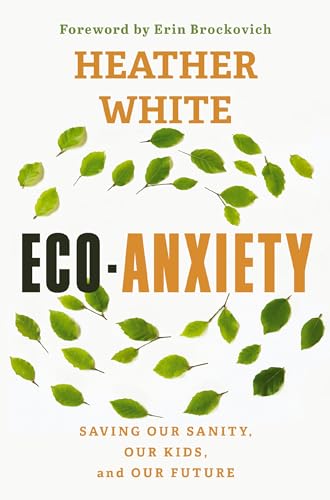 Eco-Anxiety: Saving Our Sanity, Our Kids, and Our Future