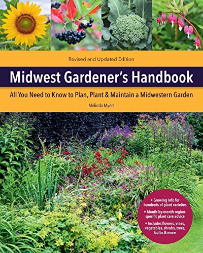 Midwest Gardener's Handbook: All You Need to Know to Plan, Plant & Maintain a Midwest Garden (Revised & Updated)