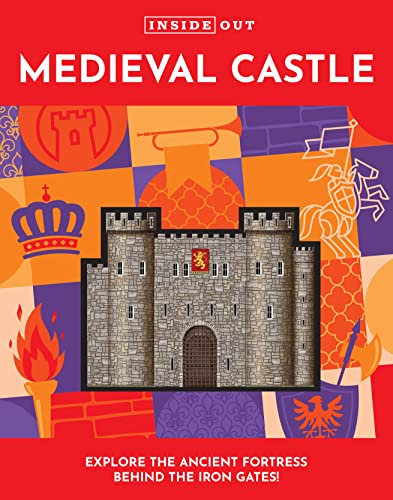 Medieval Castle: Explore the Ancient Fortress Behind the Iron Gates (Inside Out)