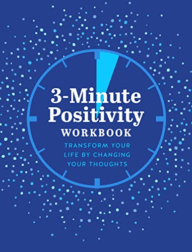 3-Minute Positivity Workbook: Transform Your Life by Changing Your Thoughts