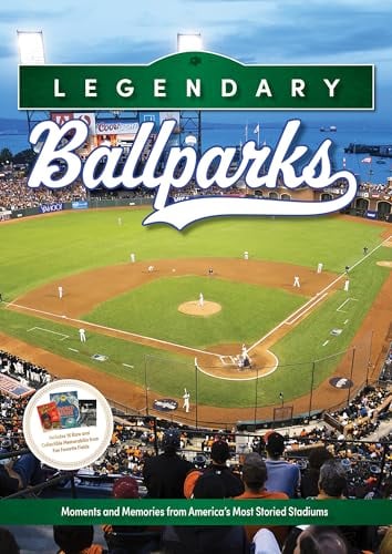 Legendary Ballparks: Moments and Memories From America's Most Storied Stadiums