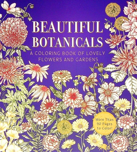 Beautiful Botanicals: A Coloring Book of Lovely Flowers and Gardens