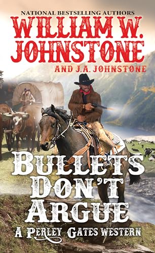 Bullets Don't Argue (Perley Gates, Bk. 3)
