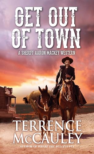 Get Out of Town (A Sheriff Aaron Mackey Western, Bk. 3)