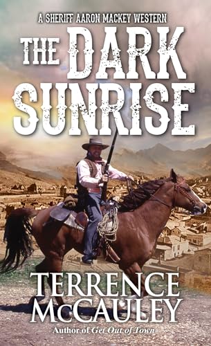 The Dark Sunrise (Sheriff Aaron Mackey Western, Bk. 4)