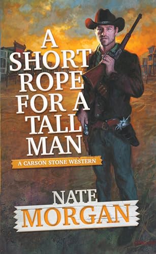 A Short Rope for a Tall Man (Carson Stone Western, Bk. 2)