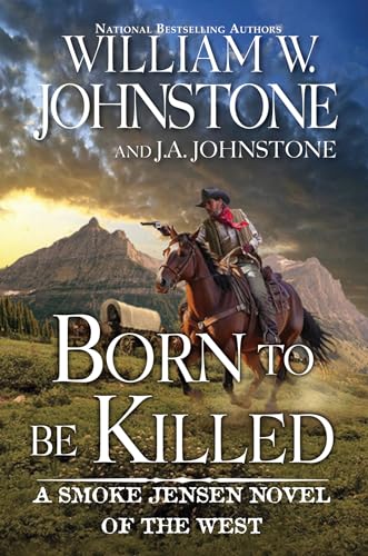 Born to Be Killed (A Smoke Jensen Novel of the West, Bk. 7)