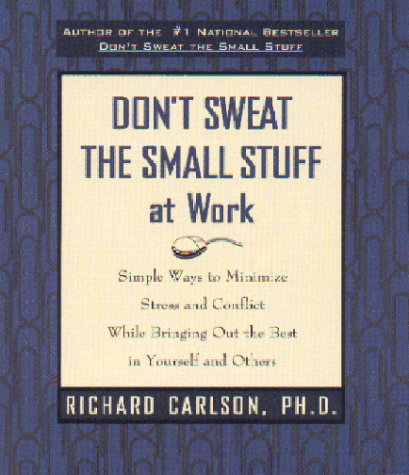 Don't Sweat The Small Stuff at Work