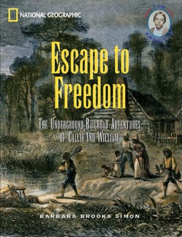 Escape To Freedom: The Underground Railroad Adventures Of Callie And William