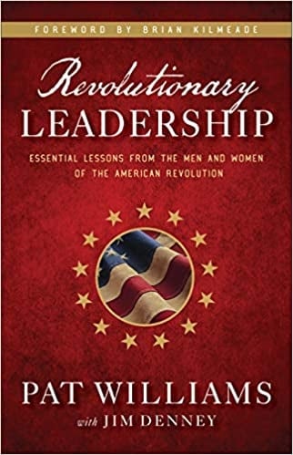 Revolutionary Leadership: Essential Lessons from the Men and Women of the American Revolution