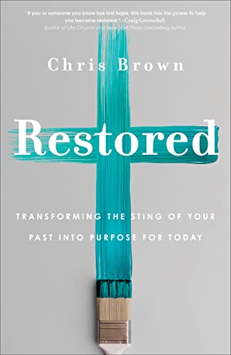 Restored: Transforming the Sting of Your Past into Purpose for Today