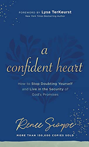 A Confident Heart: How to Stop Doubting Yourself and Live in the Security of God’s Promises