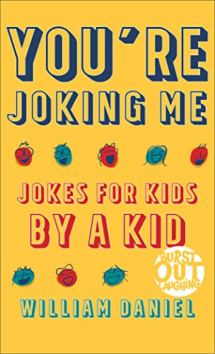 You're Joking Me: Jokes for Kids by a Kid (Burst Out Laughing)