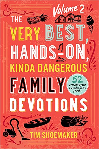 The Very Best, Hands-On, Kinda Dangerous Family Devotions (Volume 2)