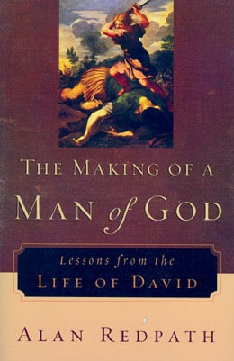 The Making of a Man of God: Lessons from the Life of David
