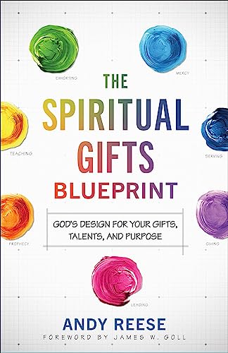 Spiritual Gifts Blueprint: God's Design for Your Gifts. Talents, and Purpose