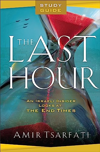 The Last Hour: An Israeli Insider Looks at the End Times (Study Guide)